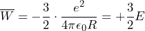 \overline{W} = - \dfrac{3}{2} \cdot \dfrac{e^2}{4\pi\epsilon_0R} = + \dfrac{3}{2} E