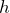 h