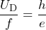 \dfrac{U_{\mathrm{D}}}{f} = \dfrac{h}{e}