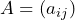A = (a_{ij})