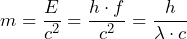m = \dfrac{E}{c^2} = \dfrac{h \cdot f}{c^2} = \dfrac{h}{\lambda \cdot c}