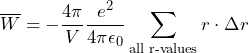 \overline{W} = - \dfrac{4\pi}{V} \dfrac{e^2}{4\pi\epsilon_0} \displaystyle\sum\limits_{\text{all r-values}} r \cdot \Delta r