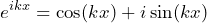 \[ e^{ikx} = \cos(kx) + i\sin(kx) \]