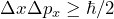 \Delta x \Delta p_x \geq \hbar / 2