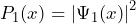 P_1 (x) = \left| \Psi_1 (x) \right|^2