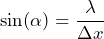 \sin(\alpha) = \dfrac{\lambda}{\Delta x}