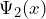 \Psi_2 (x)