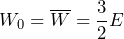 W_0 = \overline{W} = \dfrac{3}{2} E
