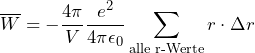 \overline{W} = - \dfrac{4\pi}{V} \dfrac{e^2}{4\pi\epsilon_0} \displaystyle\sum\limits_{\text{alle r-Werte}} r \cdot \Delta r