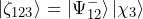 \ket{\zeta_{123}} = \ket{\Psi^-_{12}} \ket{\chi_3}