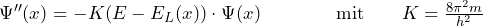\Psi '' (x) = - K ( E - E_L (x) ) \cdot \Psi (x) \qquad \qquad \text{mit} \qquad K = \frac{8 \pi^2 m}{h^2}