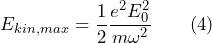 E_{kin, max} = \dfrac{1}{2} \dfrac{e^2 E^2_0}{m \omega^2} \qquad \text{(4)}