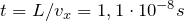 t = L/v_x = 1,1 \cdot 10^{-8} s