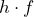 h \cdot f