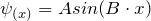 \psi_{(x)} = A sin (B \cdot x)