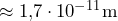 \approx 1{,}7 \cdot 10^{-11} \text{m}