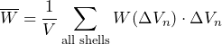 \overline{W} = \dfrac{1}{V} \displaystyle\sum\limits_{\text{all shells}} W (\Delta V_n) \cdot \Delta V_n