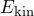 E_{\mathrm{kin}}