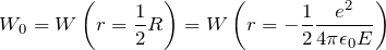 \[ W_0 = W\left(r=\frac{1}{2}R\right) = W \left(r=-\frac{1}{2}\frac{e^2}{4\pi\epsilon_0E}\right) \]
